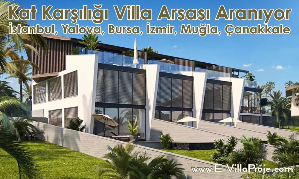 Kat Karşılığı Villa Arsası Aranıyor | SerVilla – İstanbul, Yalova, Bursa, İzmir, Muğla, Çanakkale