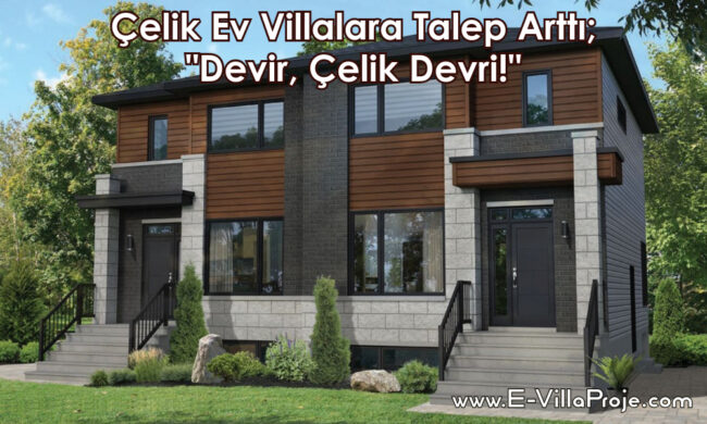 Çelik Ev Villalara Talep Arttı; “Devir, Çelik Devri!”