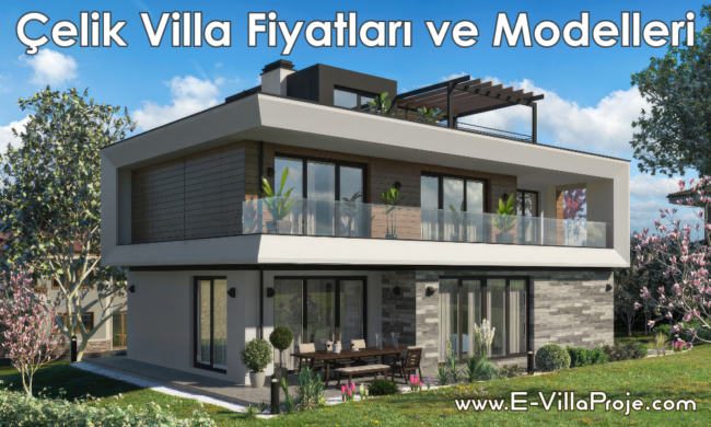 Çelik Villa Fiyatları ve Modelleri Hakkında Genel Bilgilendirme