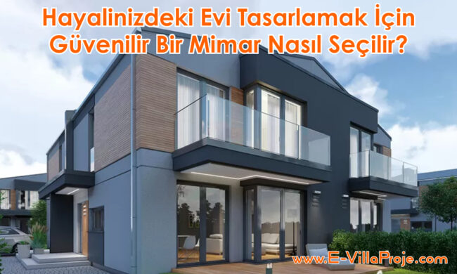 Hayalinizdeki Evi Tasarlamak İçin Güvenilir Bir Mimar Nasıl Seçilir?