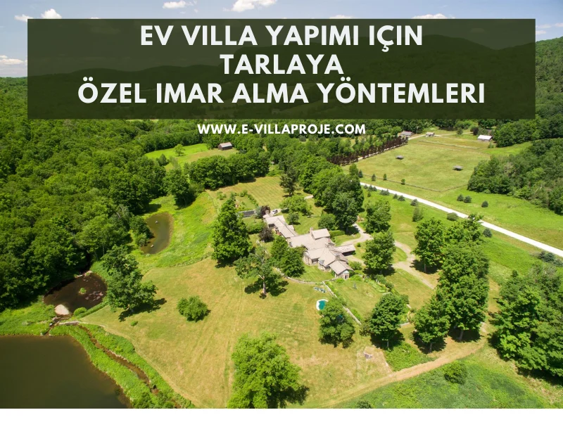 Ev Villa Yapımı İçin Özel İmar Nasıl Alınır, Tarlaya Özel İmar Alma Yöntemleri