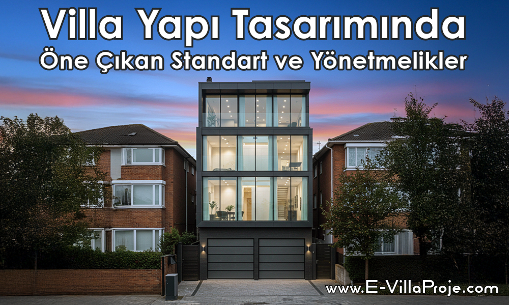 Villa Yapı Tasarımında Öne Çıkan Standart ve Yönetmelikler